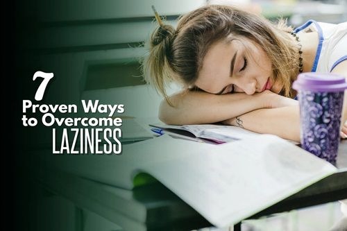 7 Strategies to Overcome Laziness and Boost  Productivity