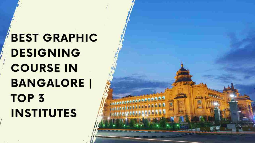 BEST GRAPHIC DESIGNING COURSE IN BANGALORE | TOP 3 INSTITUTES