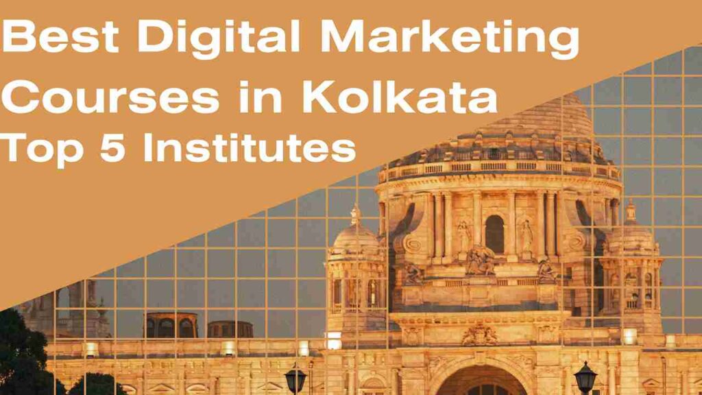 Best Digital Marketing Courses in Kolkata | Top 5 Institutes