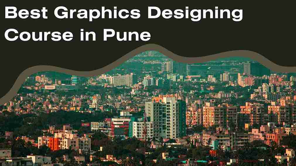 Best Graphics Designing Courses In Pune | Top 3 Institutes 