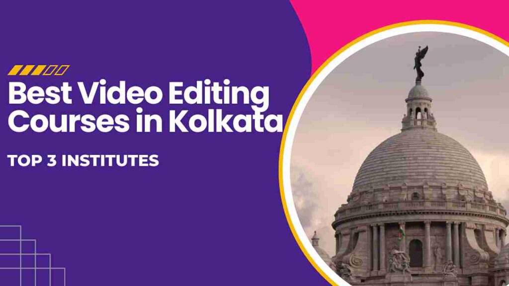 Best Video Editing Courses in Kolkata | Top 3 Institutes