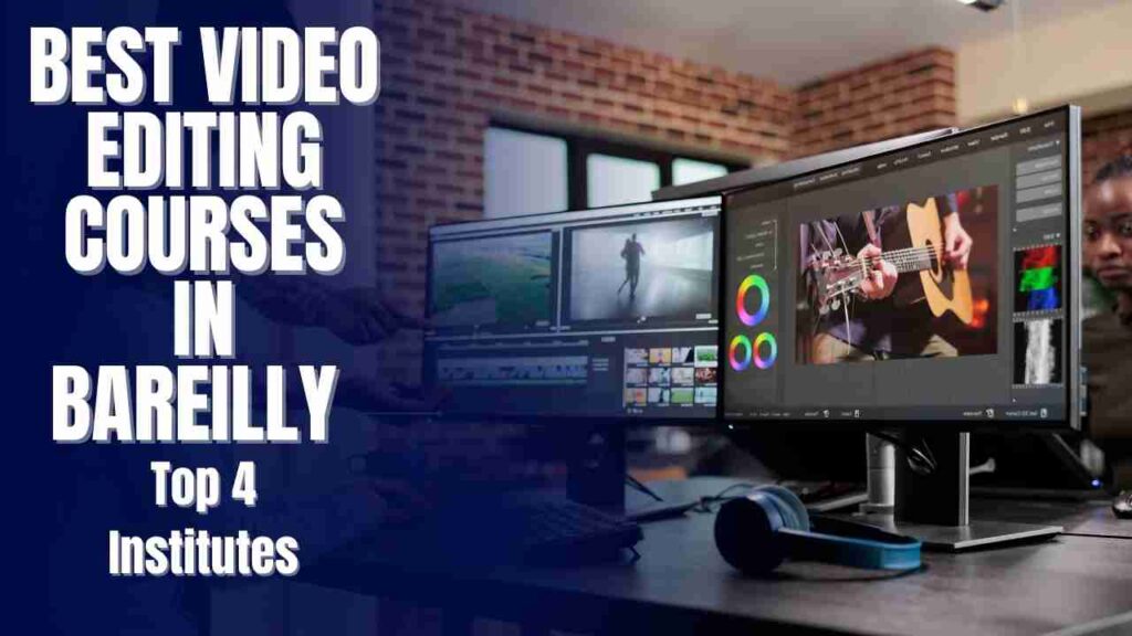 Best Video Editing Courses in Bareilly | Top 3 Institutes