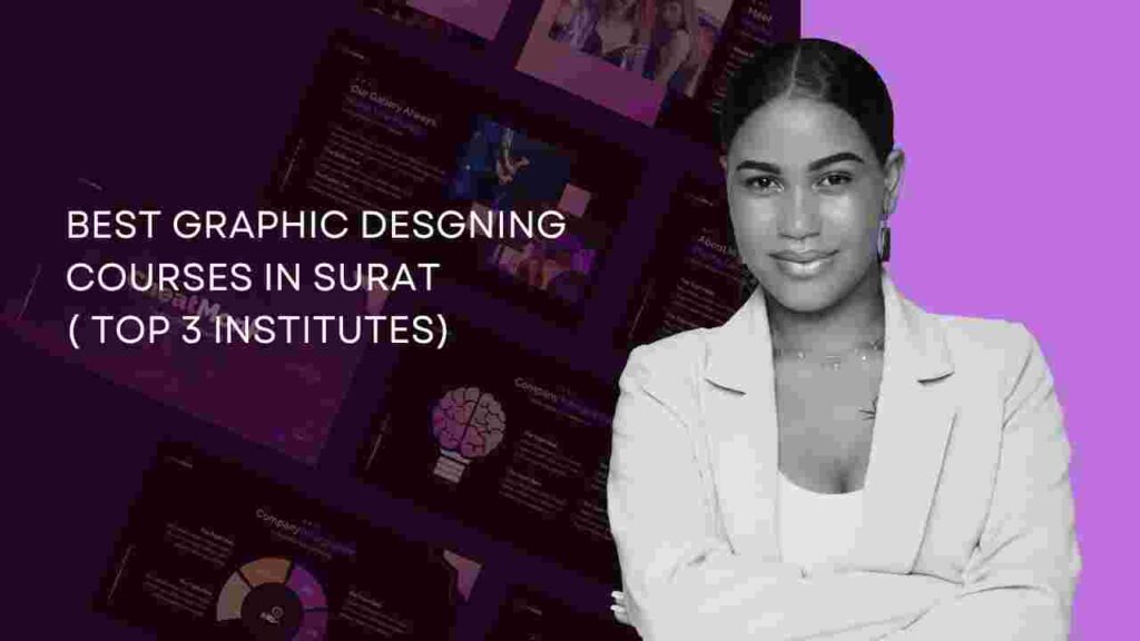 BEST GRAPHICS DESIGNING COURSES IN SURAT  (TOP 3 INSTITUES)