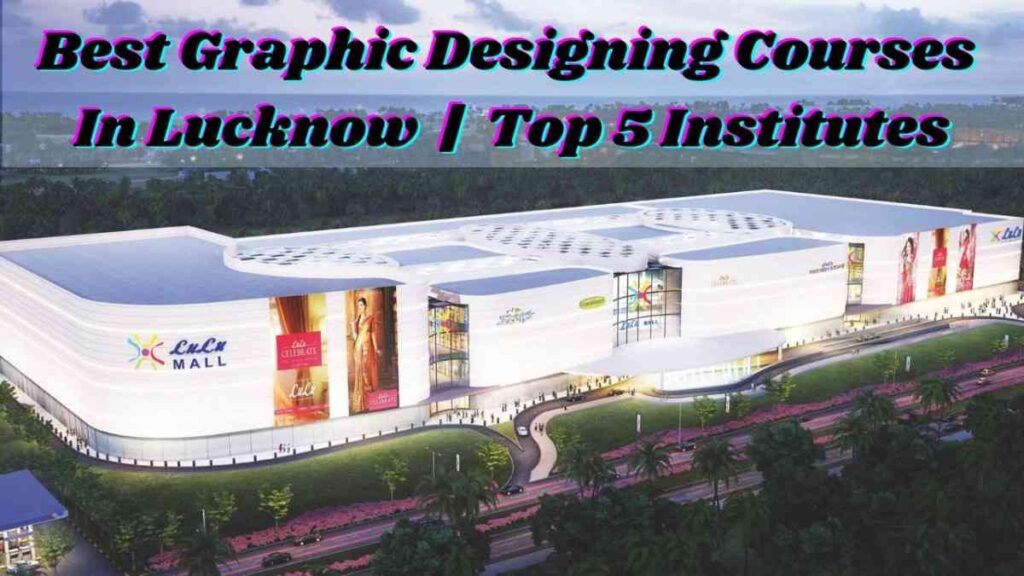 Best Graphic Designing Courses in Lucknow Top 5 Institutes