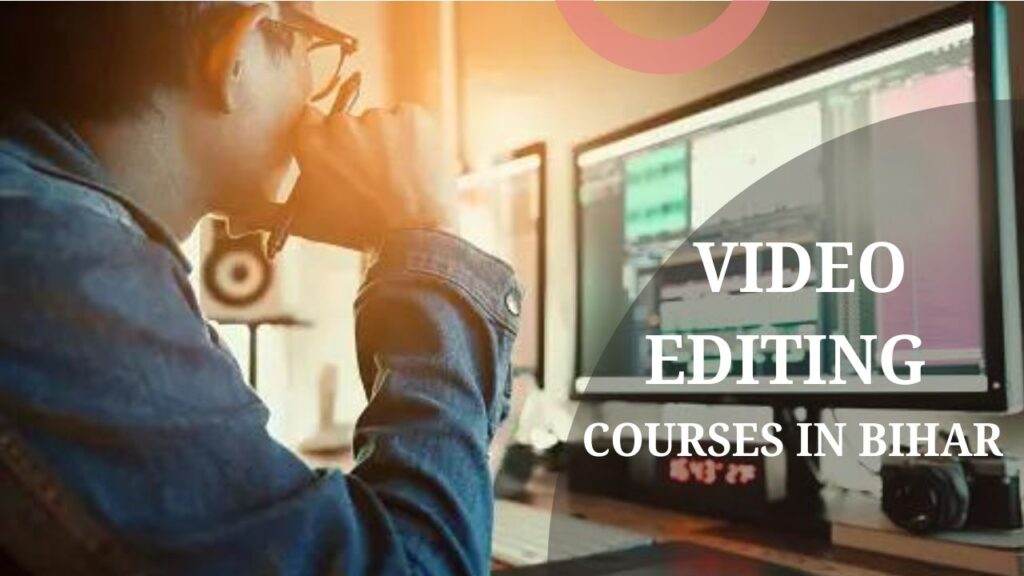 BEST VIDEO EDITING COURSES IN BIHAR | TOP 3 INSTITUTES