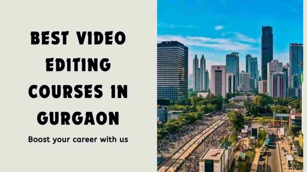 BEST VIDEO EDITING COURSE IN GURGAON | TOP 3 INSTITUTES