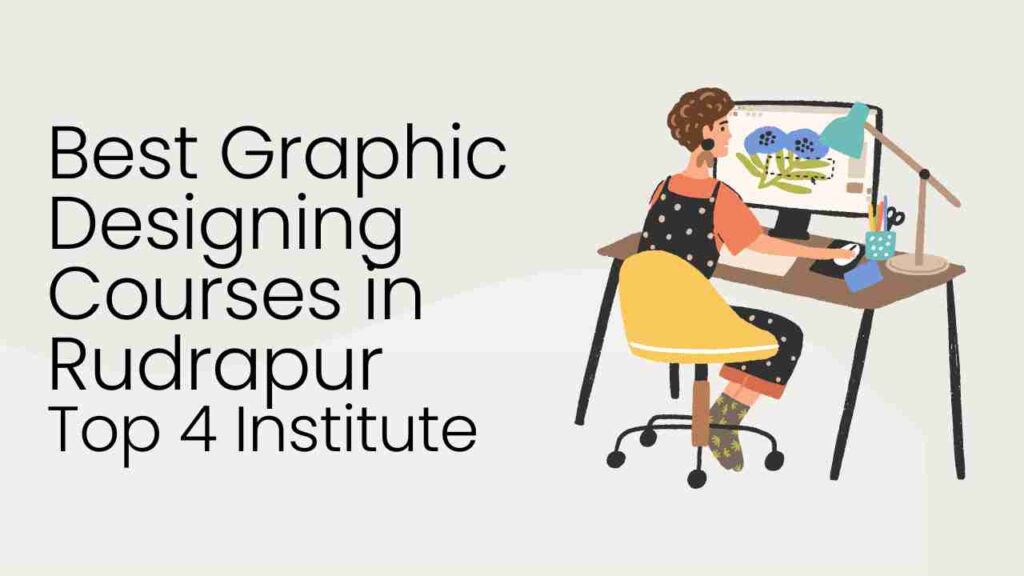 Best Graphic Designing Courses in Rudrapur Top 4 Institute