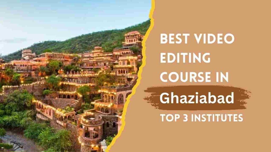 Best Video Editing Course in Ghaziabad |  Top 3 Institutes  