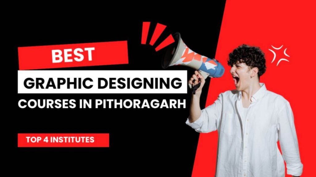 Best Graphic Designing Courses in Pithoragarh |  Top 4 Institutes 