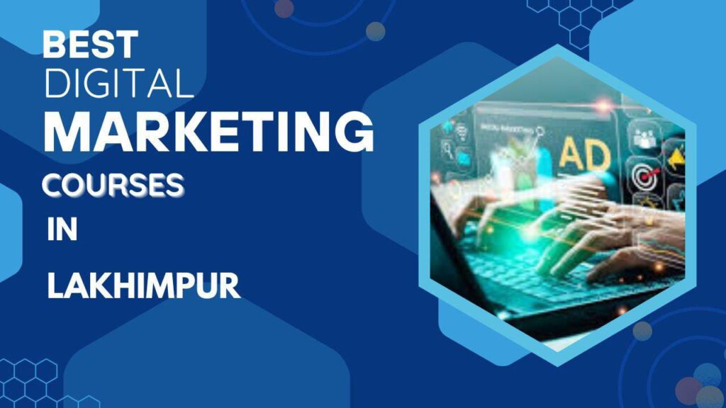 BEST DIGITAL MARKETING COURSES IN LAKHIMPUR | TOP 3