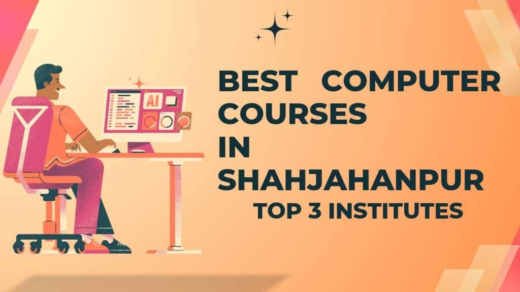 Best Computer Courses in Shahjahanpur | Top 3 Institutes