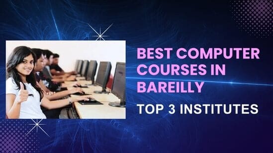 Best Computer Courses in Bareilly | Top 3 Computer Institutes in Bareilly