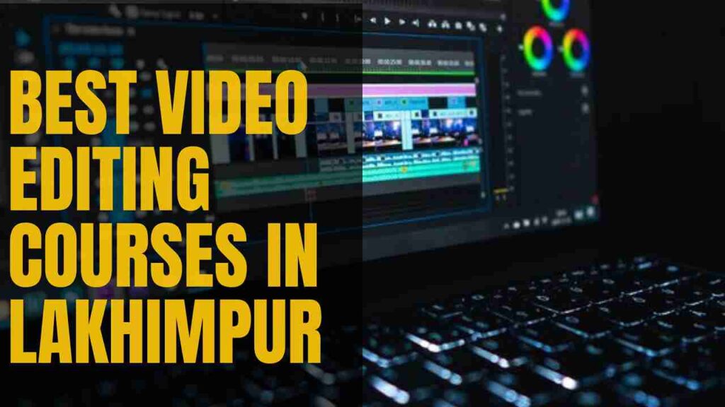 Best Video Editing Courses in Lakhimpur | Top 4