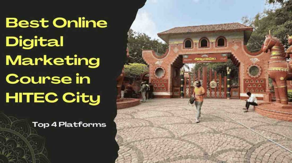 Best Online Digital Marketing Course in HITEC City | Top 4 Platforms