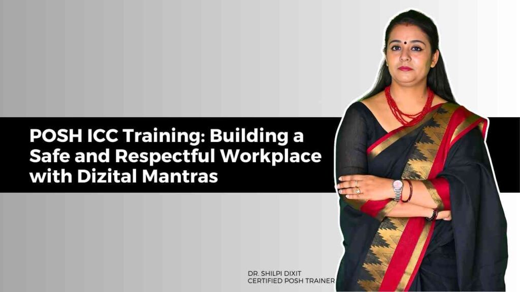 POSH ICC Training: Building a Safe and Respectful Workplace with Dizital Mantras