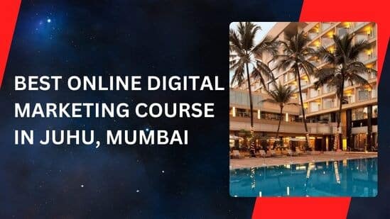 Best Online Digital Marketing Course in Juhu, Mumbai | Top 3 Centres