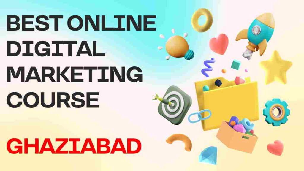 Best Online Digital Marketing Course in Ghaziabad | Top 4