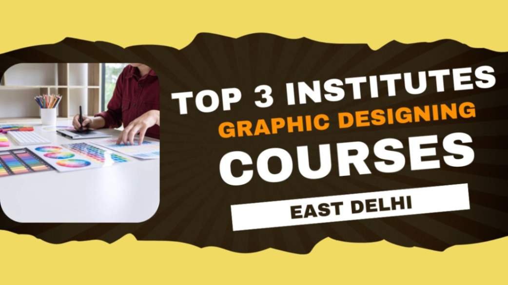 Best 3 Institute for Graphic Designing Courses in East Delhi