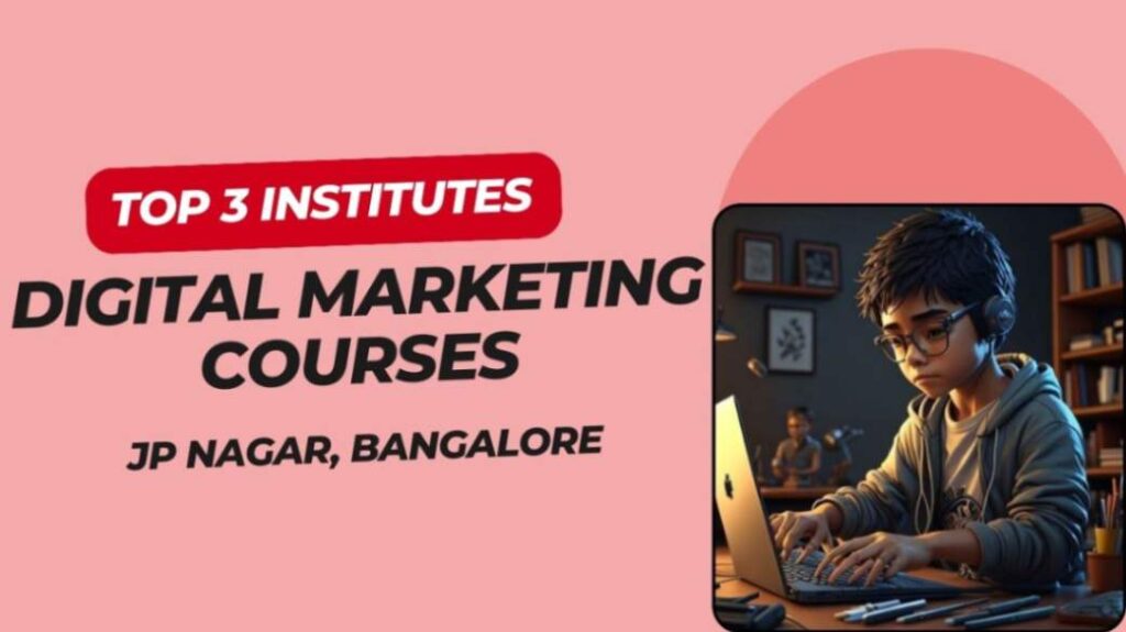 Top 3 Online Institutes for Digital Marketing Courses in JP Nagar Bangalore