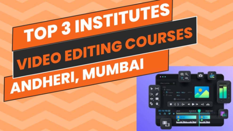 Top 3 Online Institutes for Video Editing Courses in Andheri, Mumbai