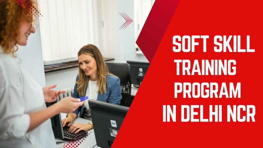 Best Soft Skills Training Programme in Delhi NCR 