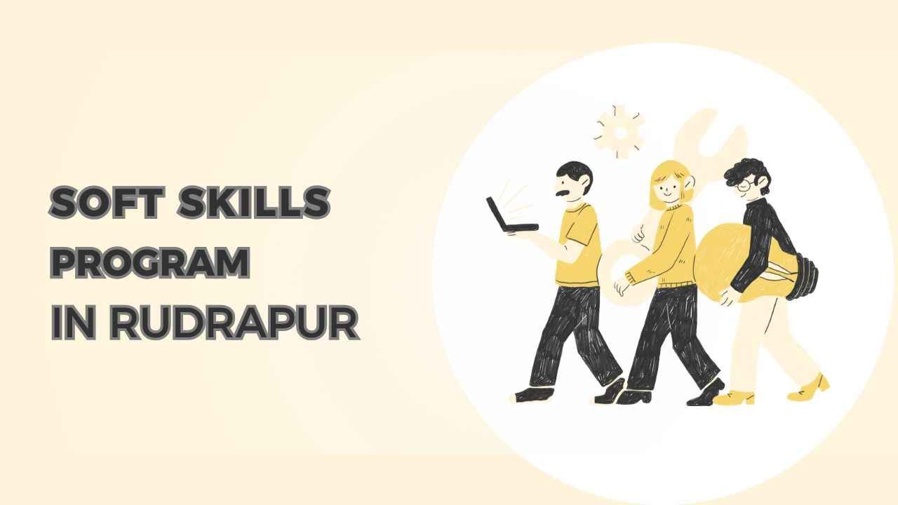 BEST SOFT SKILLS TRAINING PROGRAM IN RUDRAPUR #1