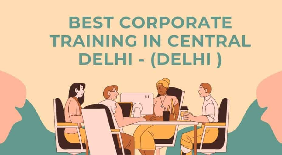 Corporate Training Programmes in Central Delhi -Delhi