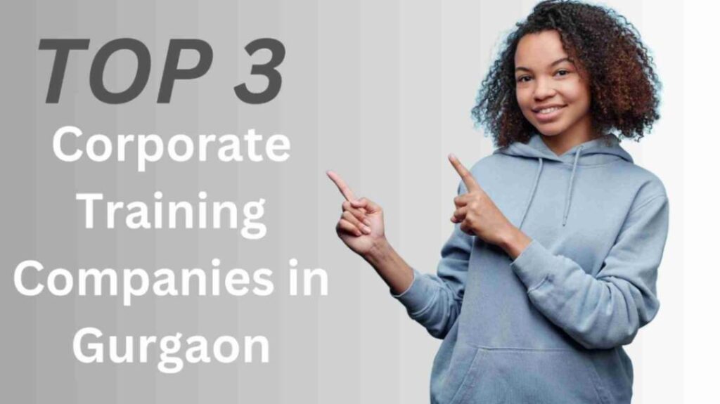 Best Corporate Training Companies in Gurgaon: Empowering Your Workforce