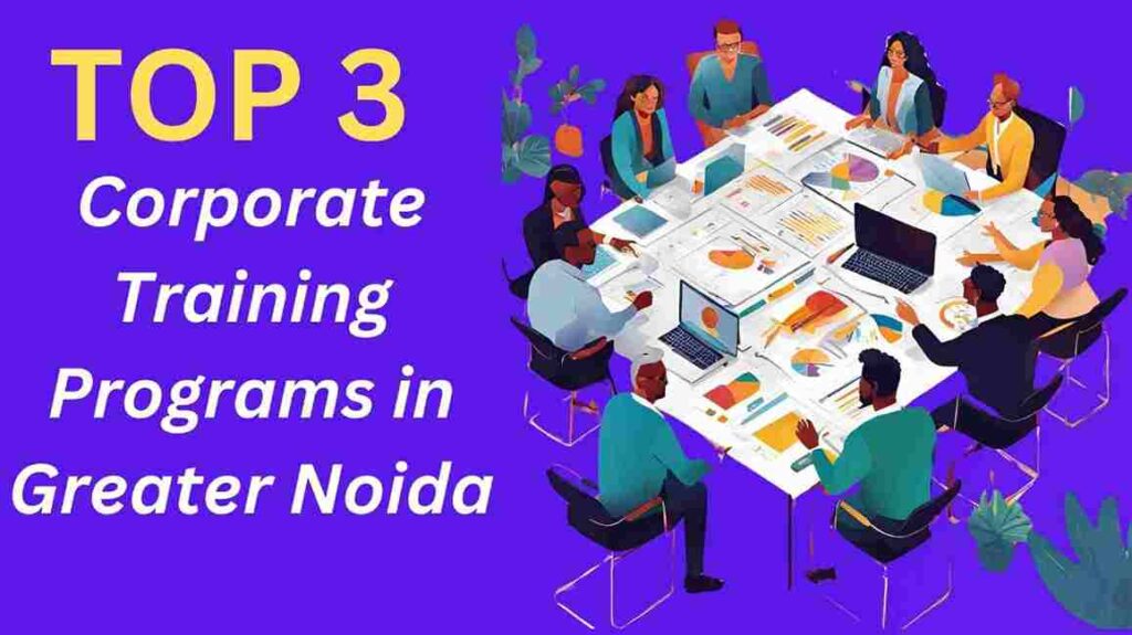 Best Corporate Training Programs in Greater Noida: Enhancing Employee Skills for 2025 and Beyond