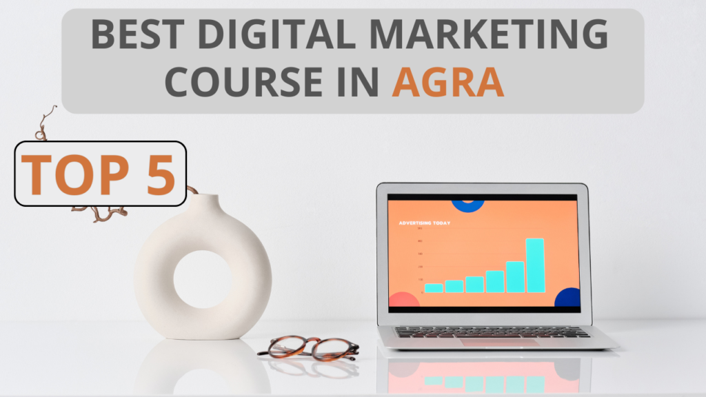 BEST DIGITAL MARKETING COURSE IN AGRA TOP 5