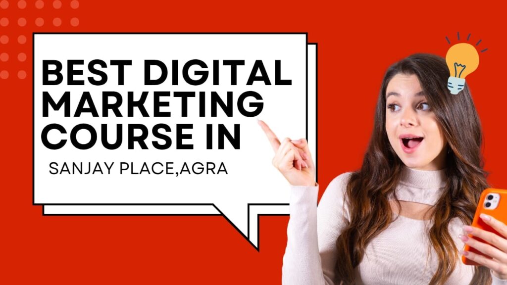 Best Digital Marketing Course Sanjay Place, Agra