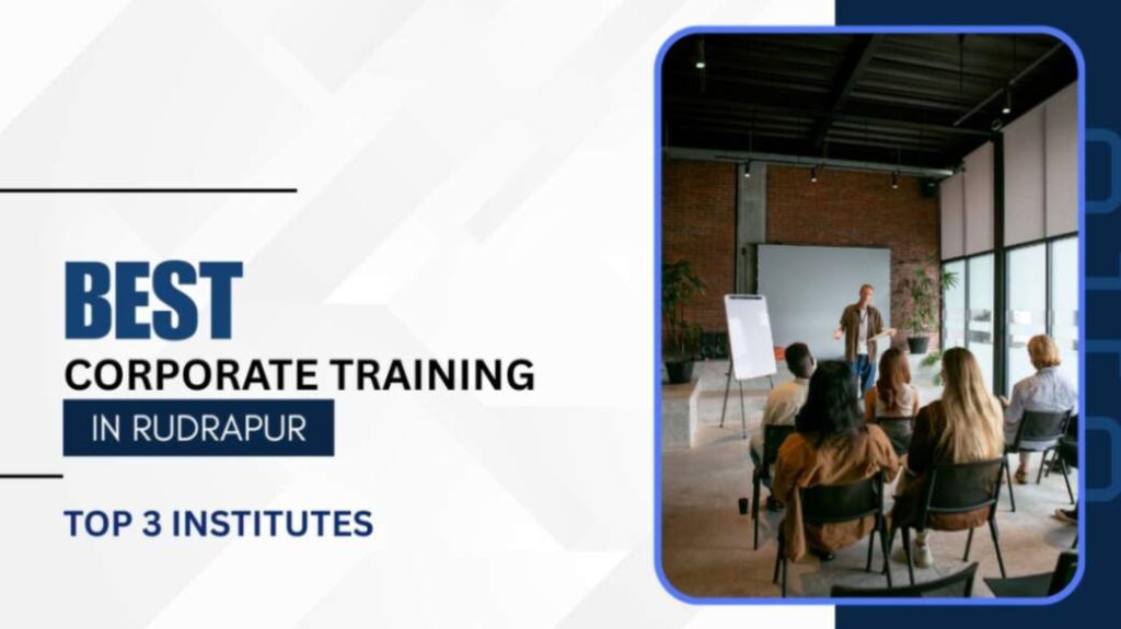 BEST CORPORATE TRAINING IN RUDRAPUR: