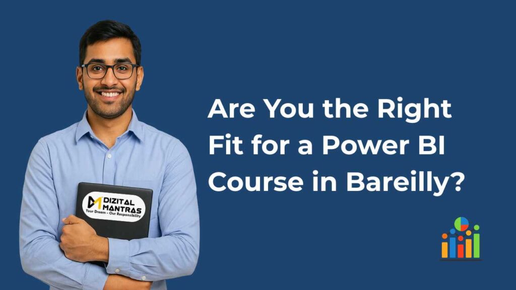 Are You the Right Fit for a Power BI Course in Bareilly?