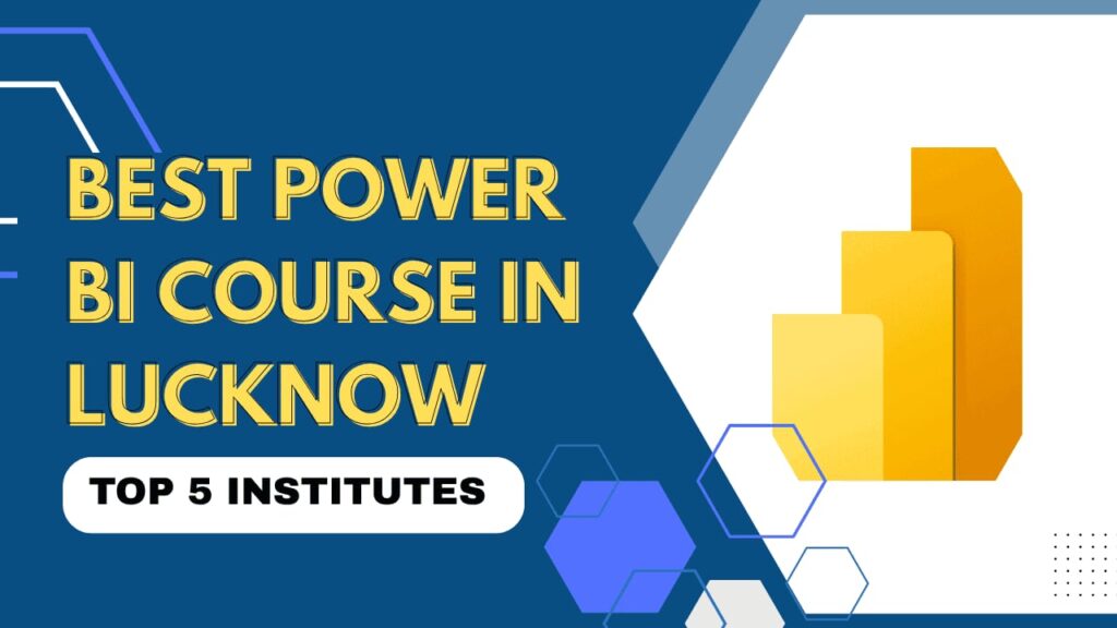  Best Power BI Course in Lucknow – Top 5 Institutes