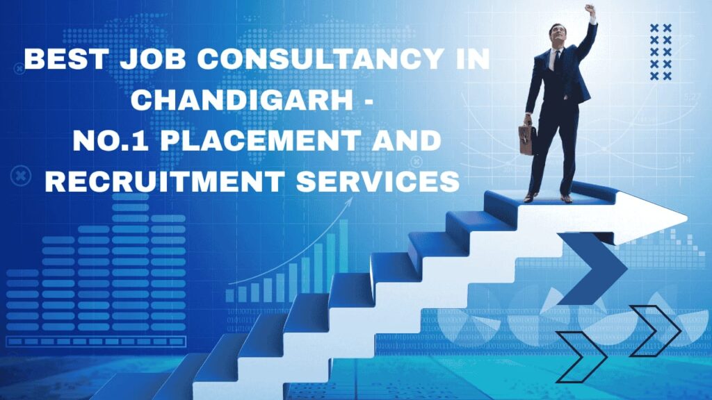 Best Job Consultancy in Chandigarh – No. 1 Placement and Recruitment Services