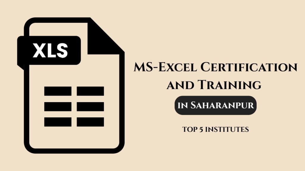 Top 5 Institutes for MS-Excel Certification and Training in Saharanpur: Best Courses for Students