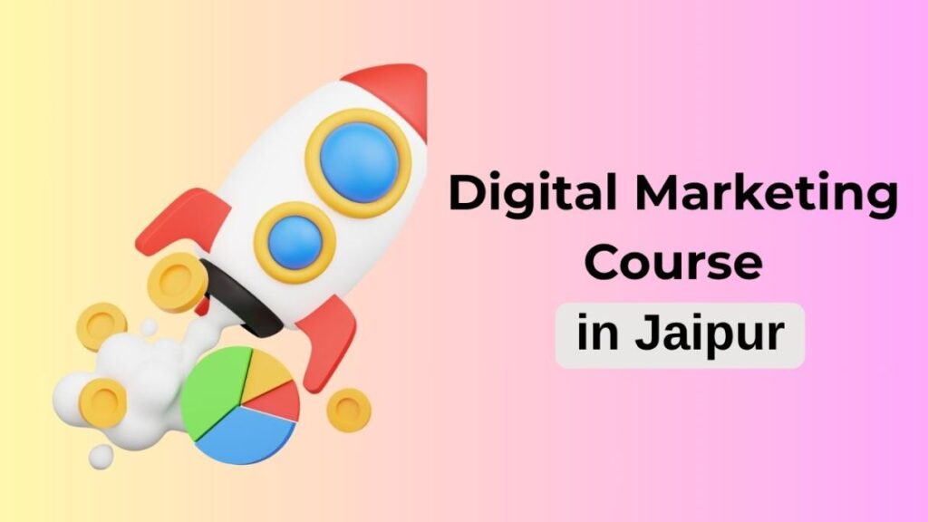 Best Online Digital Marketing Course in Jaipur: