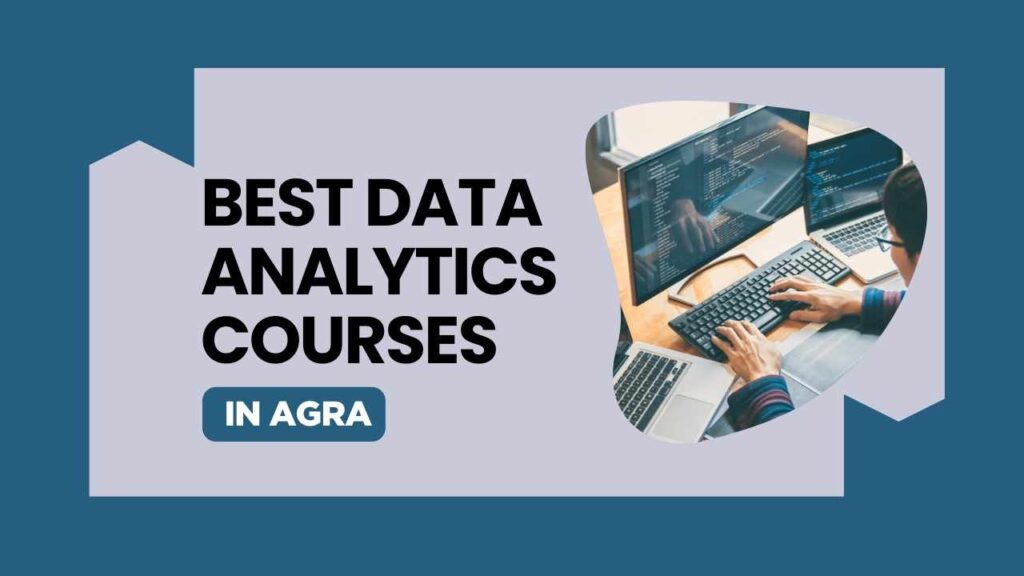 Best Data Analytics Courses in Agra: #1 Institute
