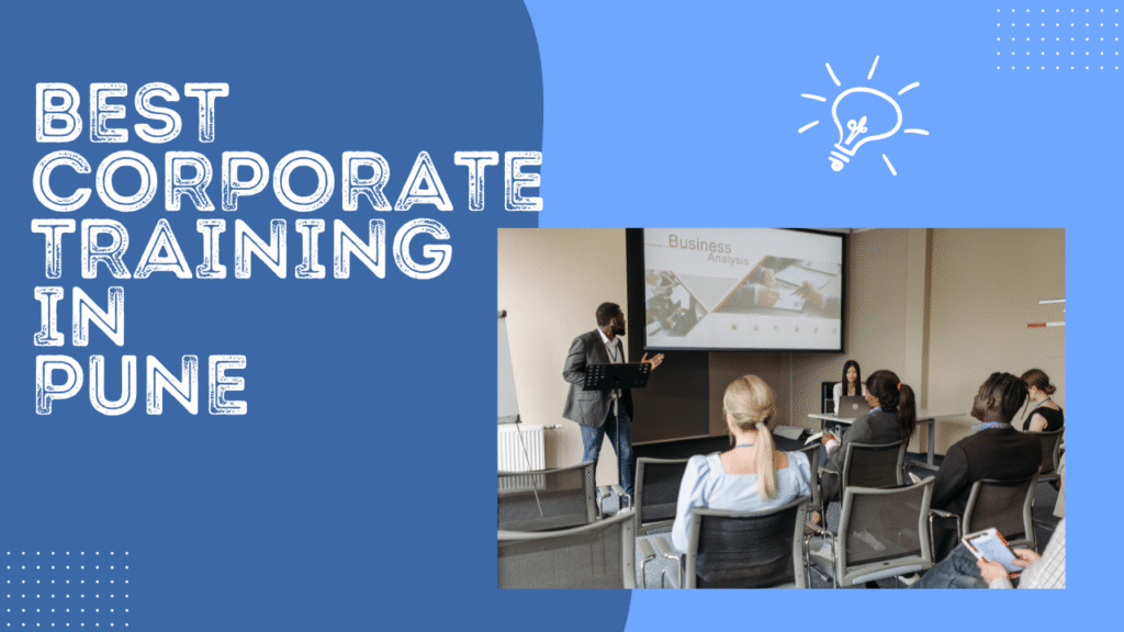 Best Corporate Training in Pune – A Complete Guide to Upskill Your Workforce