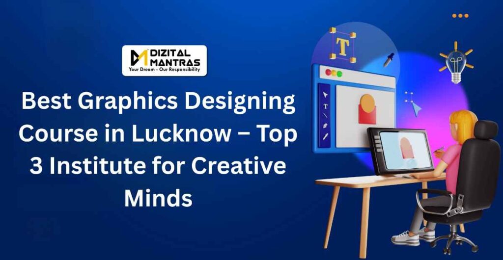 Best Graphics Designing Course in Lucknow – Top 3 Institute for Creative Minds