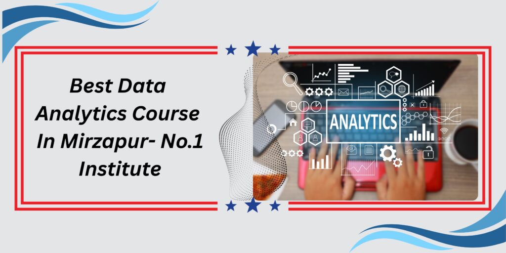 Data Analytics Course in Mirzapur – No.1 Institute