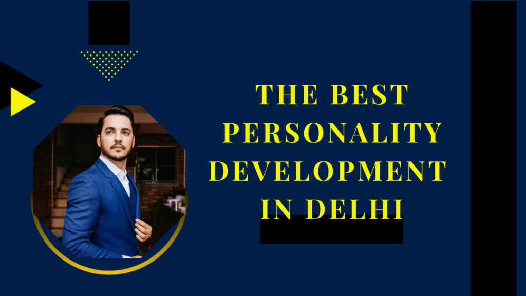 BEST PERSONALITY DEVELOPMENT TRAINING IN DELHI: