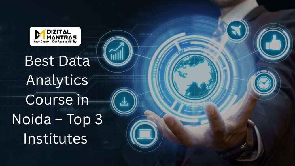 BestDataAnalyticsCourseinNoidaTop3InstitutesforaFuture ReadyCaree 1