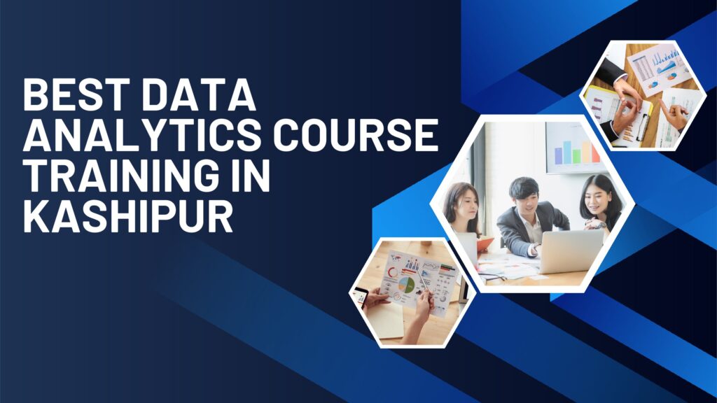 Best Data Analytics Course Training in Kashipur #1