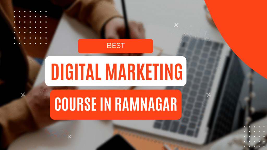 Best Digital Marketing Course in Ramnagar