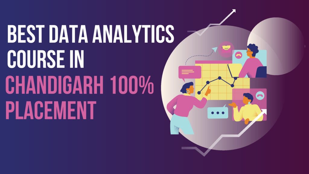 Best Data Analytics Course in Chandigarh 100% Placement