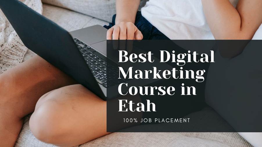 Best Digital Marketing Course in Etah 100% Job Placement
