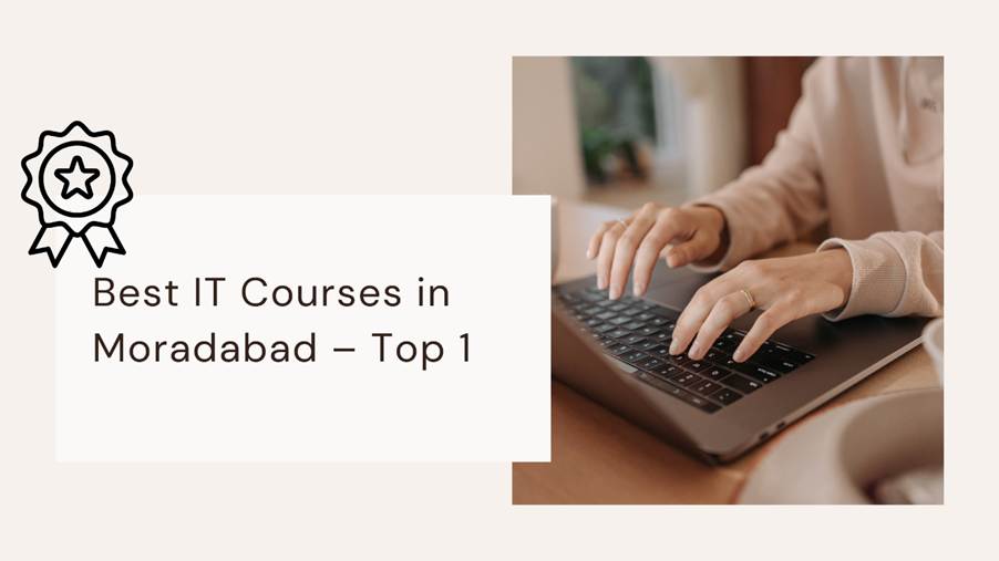 Best IT Courses in Moradabad – Top 1