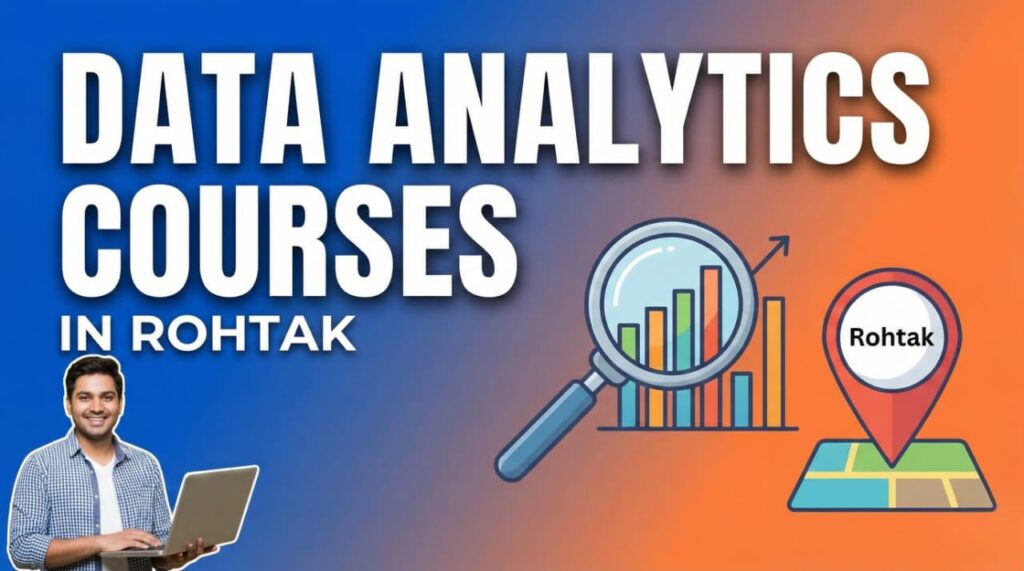 Best Data Analytics Courses in Rohtak (2026) — Complete & Detailed Guide