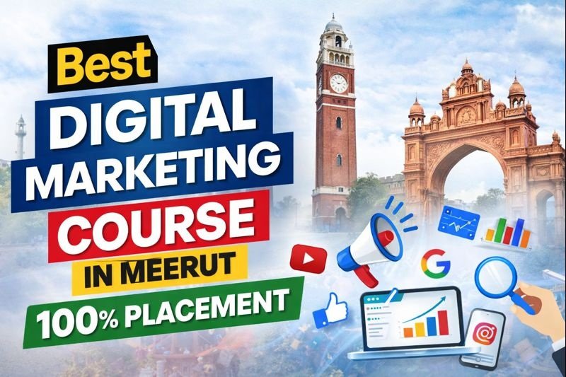 Best Digital Marketing Course in Meerut with 100% Placement